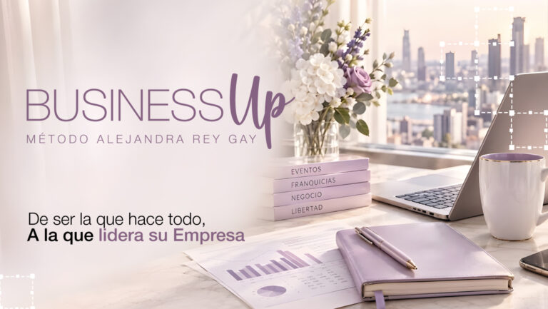 Business Up – MÉTODO Alejandra Rey Gay – Inicio: Miércoles 18 de Noviembre